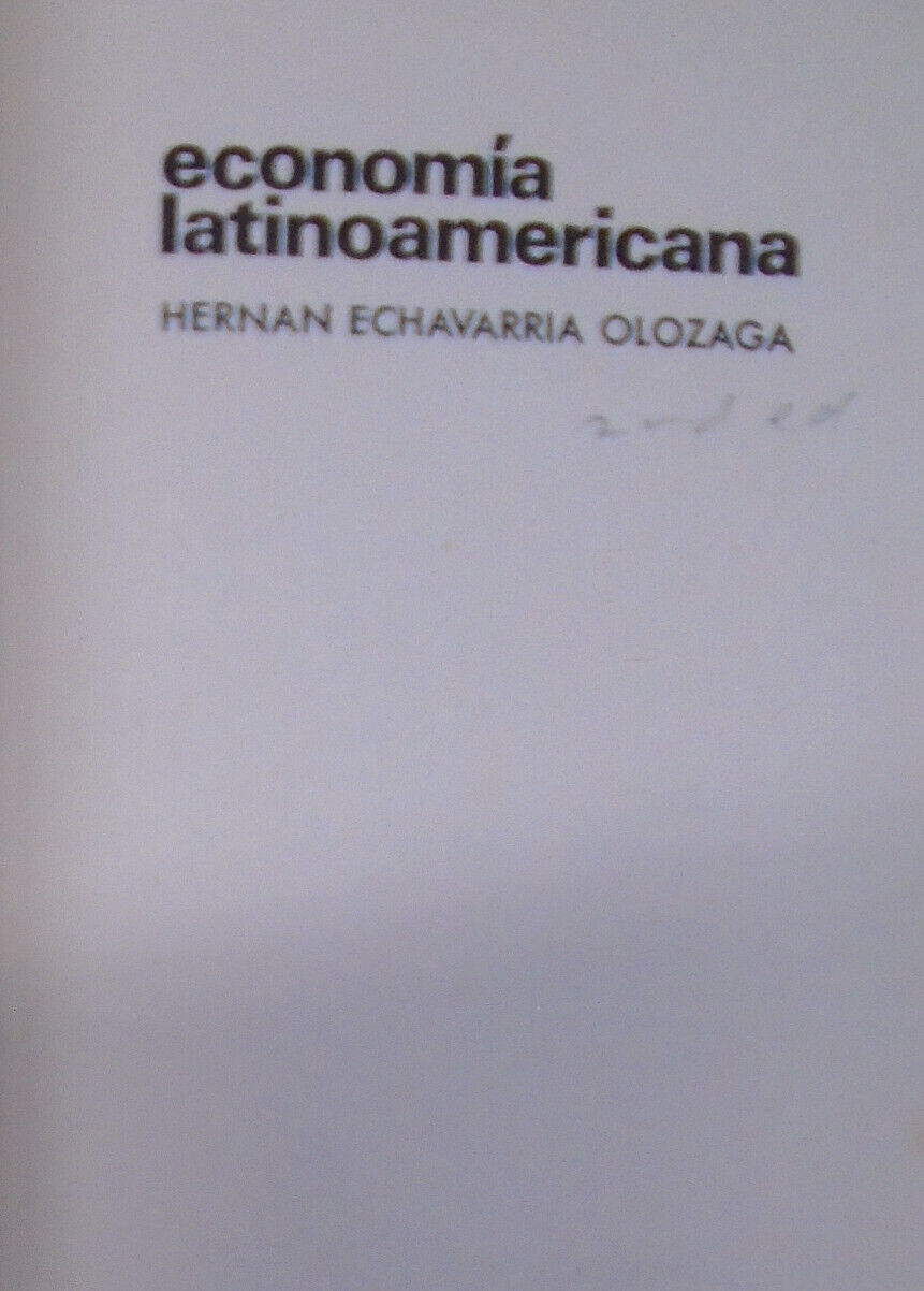 Economia Latinoamericana, By Hernán Echavarria Olozaga. 1974