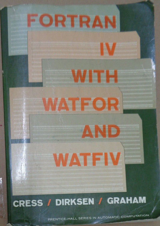 FORTRAN IV with WATFOR and WATFIV, by Paul Cress; Paul Dirksen; J Wesley Graham