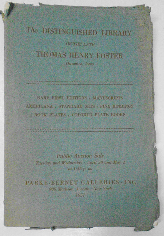 Distinguished library of the late Thomas Henry Foster... Iowa. Parke-Bernet 1957