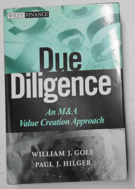 Due Diligence: An M&A Value Creation Approach by William J Gole; Paul J Hilger