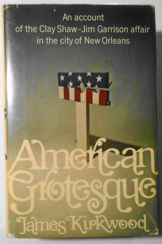 [Kennedy] American Grotesque, by James Kirkwood. SIGNED by author & Clay Shaw.