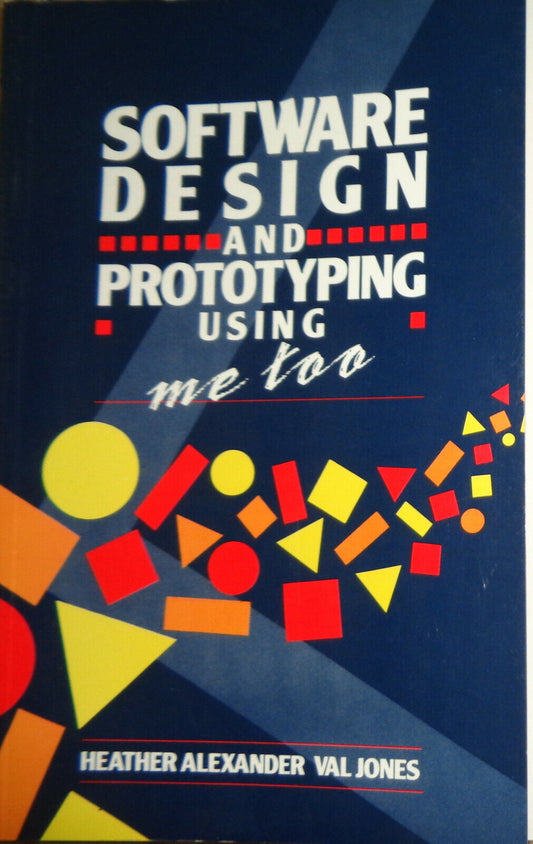 Software Design and Prototyping Using ME TOO - by Heather Alexander & Val Jones