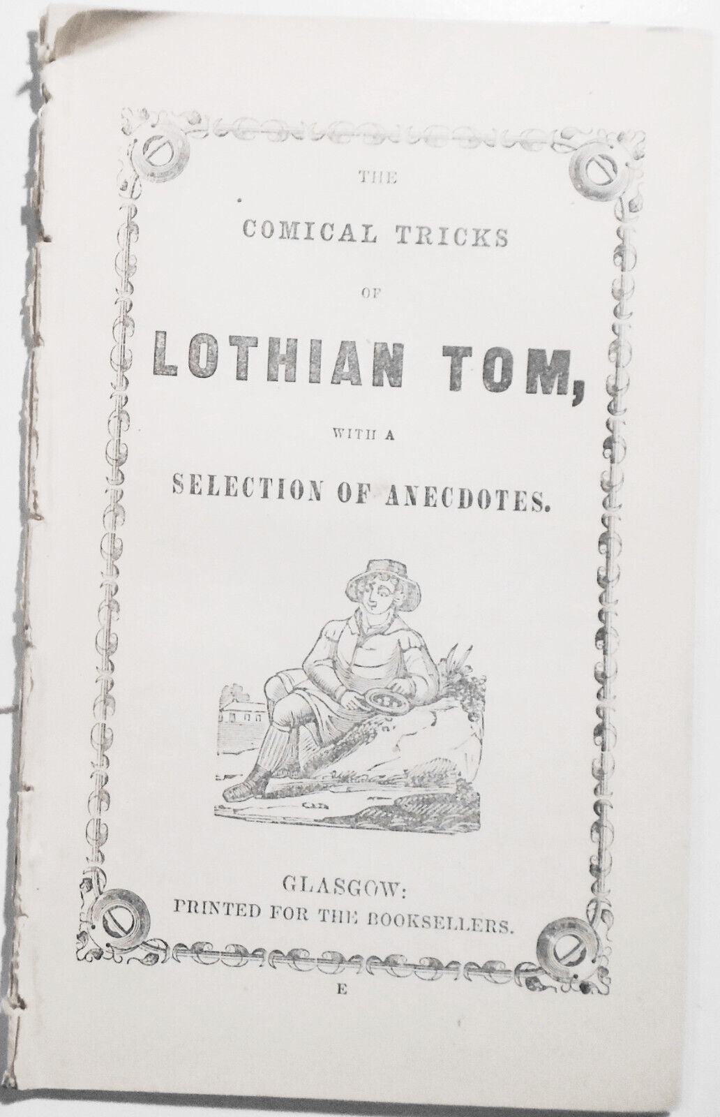 [Chapbook] Comical tricks of Lothian Tom, with a selection of anecdotes [1847]