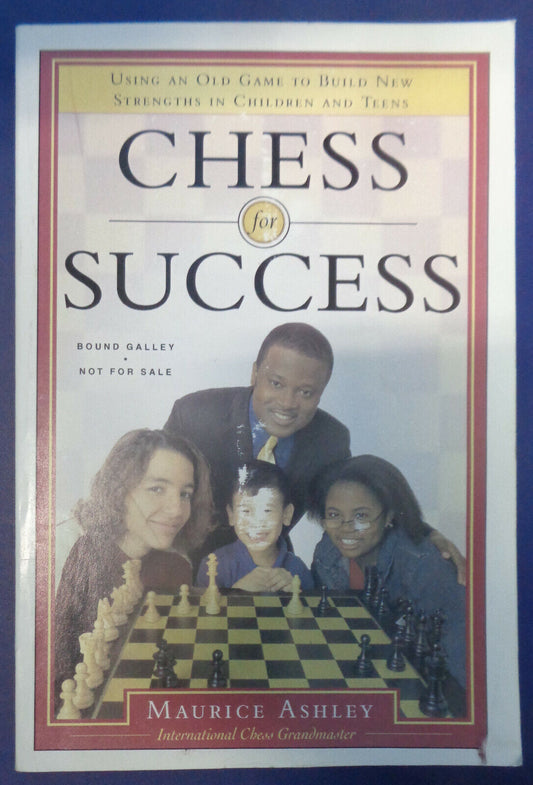 Chess for Success, by Grandmaster Maurice Ashley. Uncorrected Bound Galley 2005