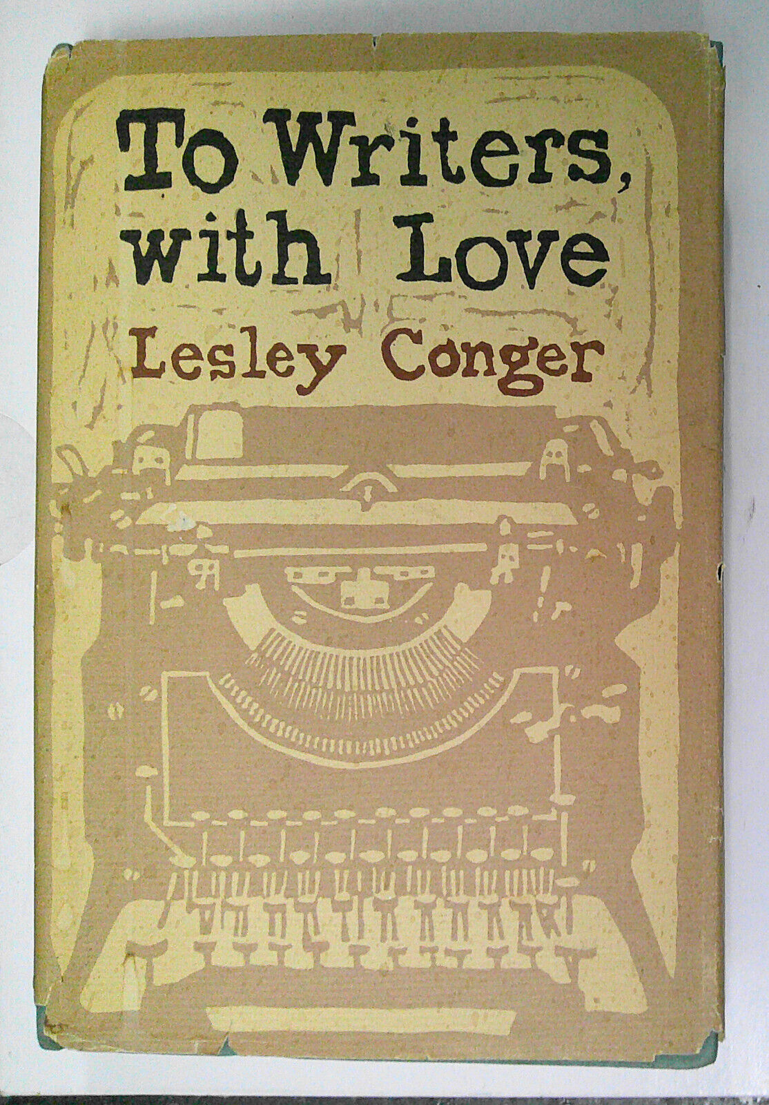 To Writers, With Love, By Lesley Conger - SIGNED - 1971 First edition. HC/DJ