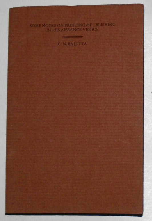Some notes on printing & publishing in Renaissance Venice, by C.M. Bajetta.