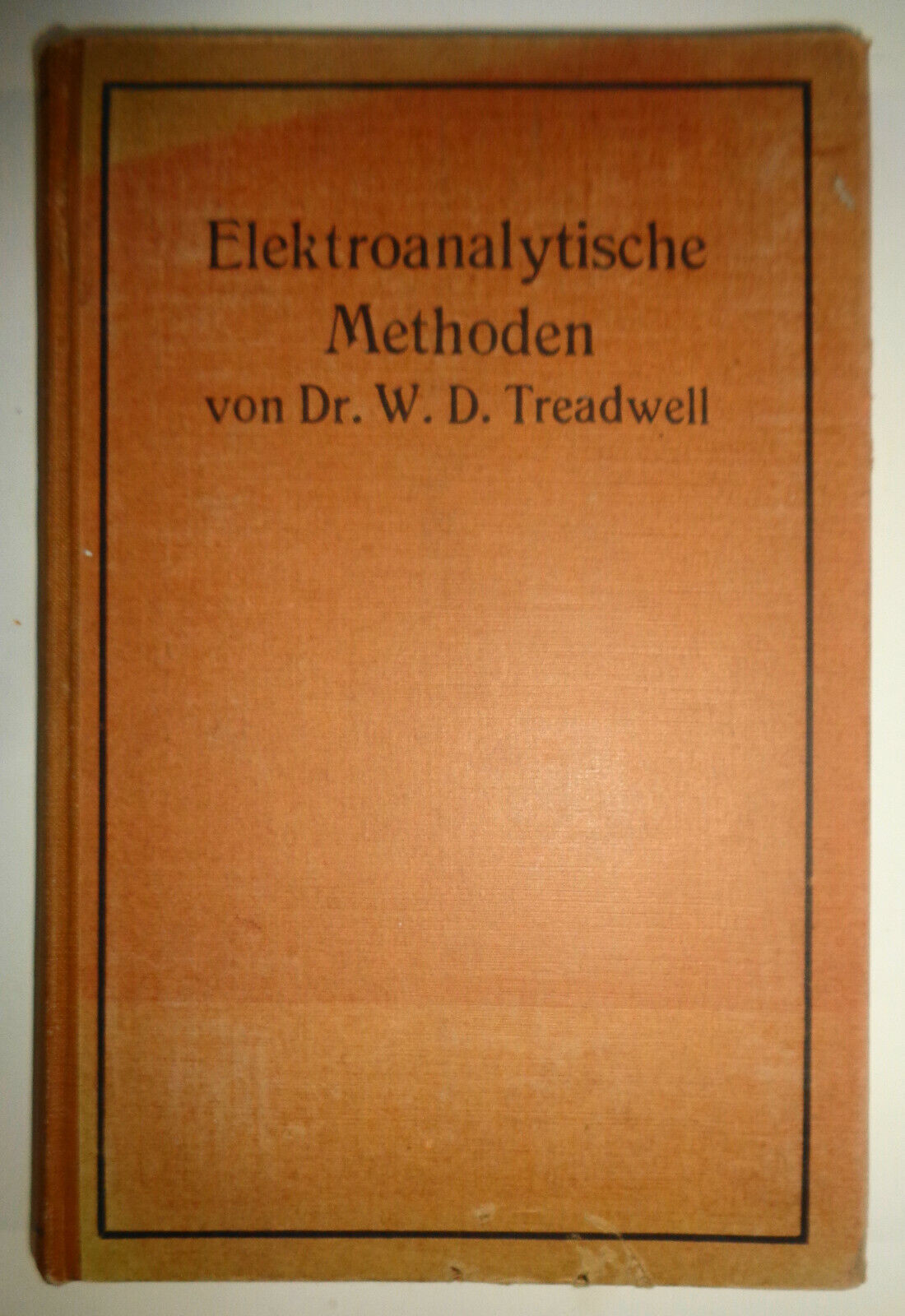 Elektroanalytische Methoden by William C Treadwell. 1915 First edition Hardcover