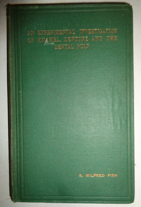 Experimental Investigation Of Enamel Dentine & Dental Pulp SIGNED by W Fish 1933
