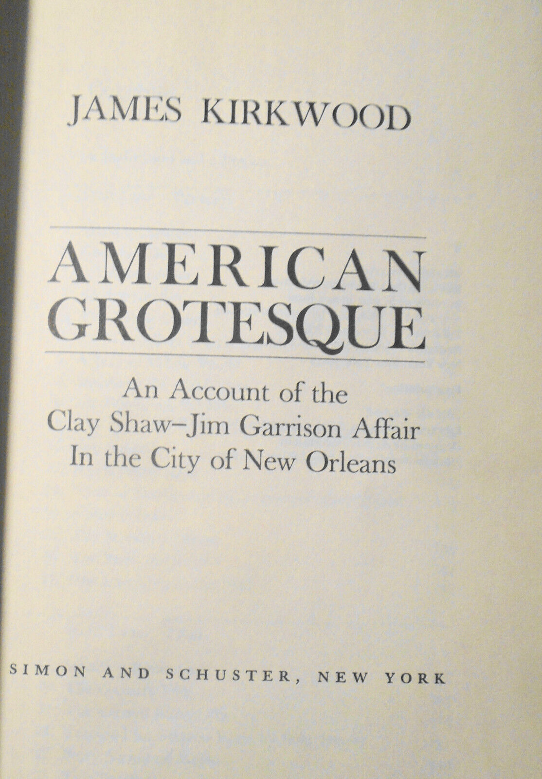 [Kennedy] American Grotesque, by James Kirkwood. SIGNED by author & Clay Shaw.