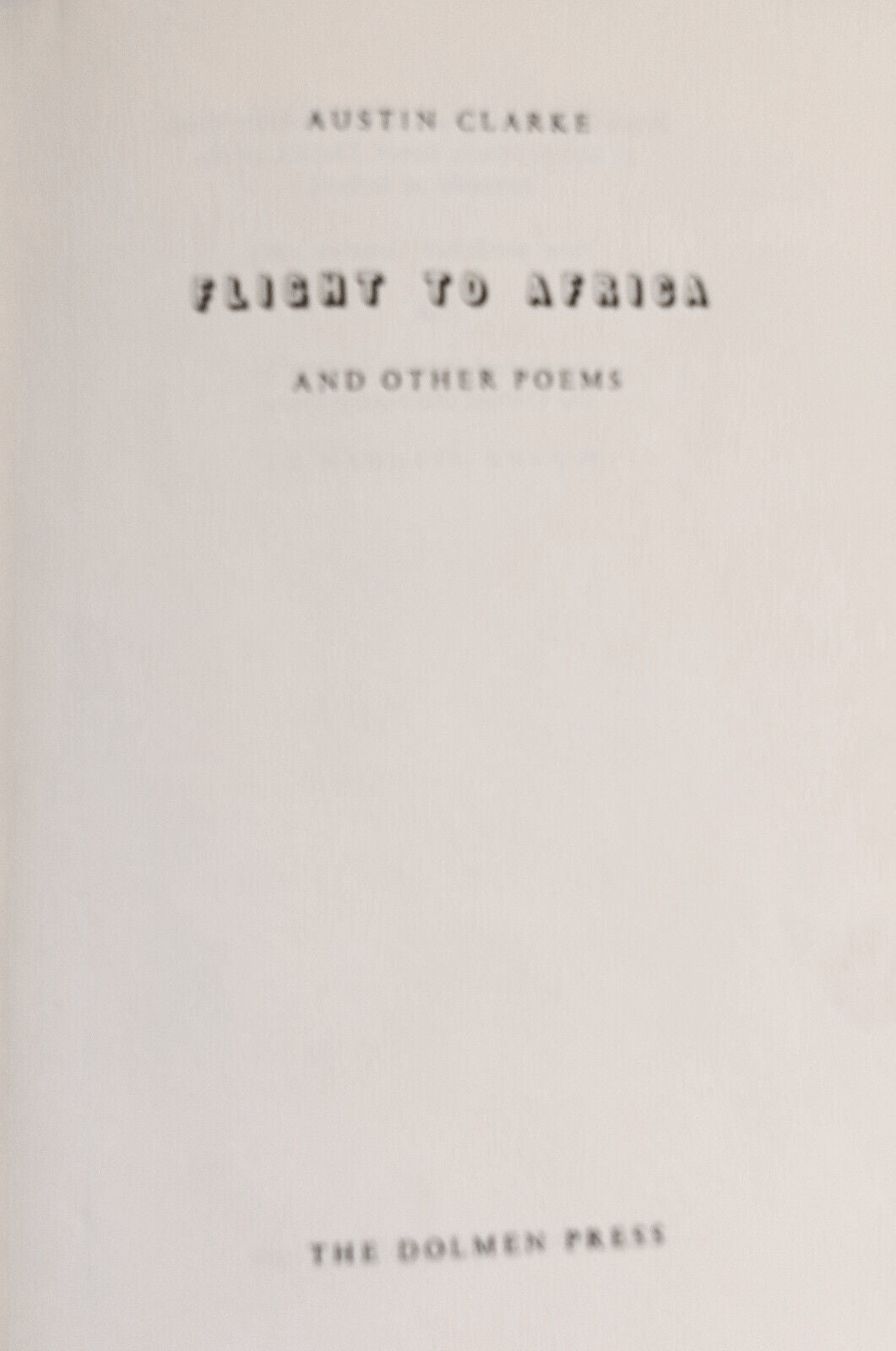 Austin Clarke: Flight To Africa (1963) & Later Poems (1961) - 2  First editions