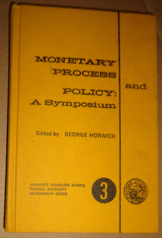Monetary process and policy: a symposium edited by George Horwich 1967 Hardcover