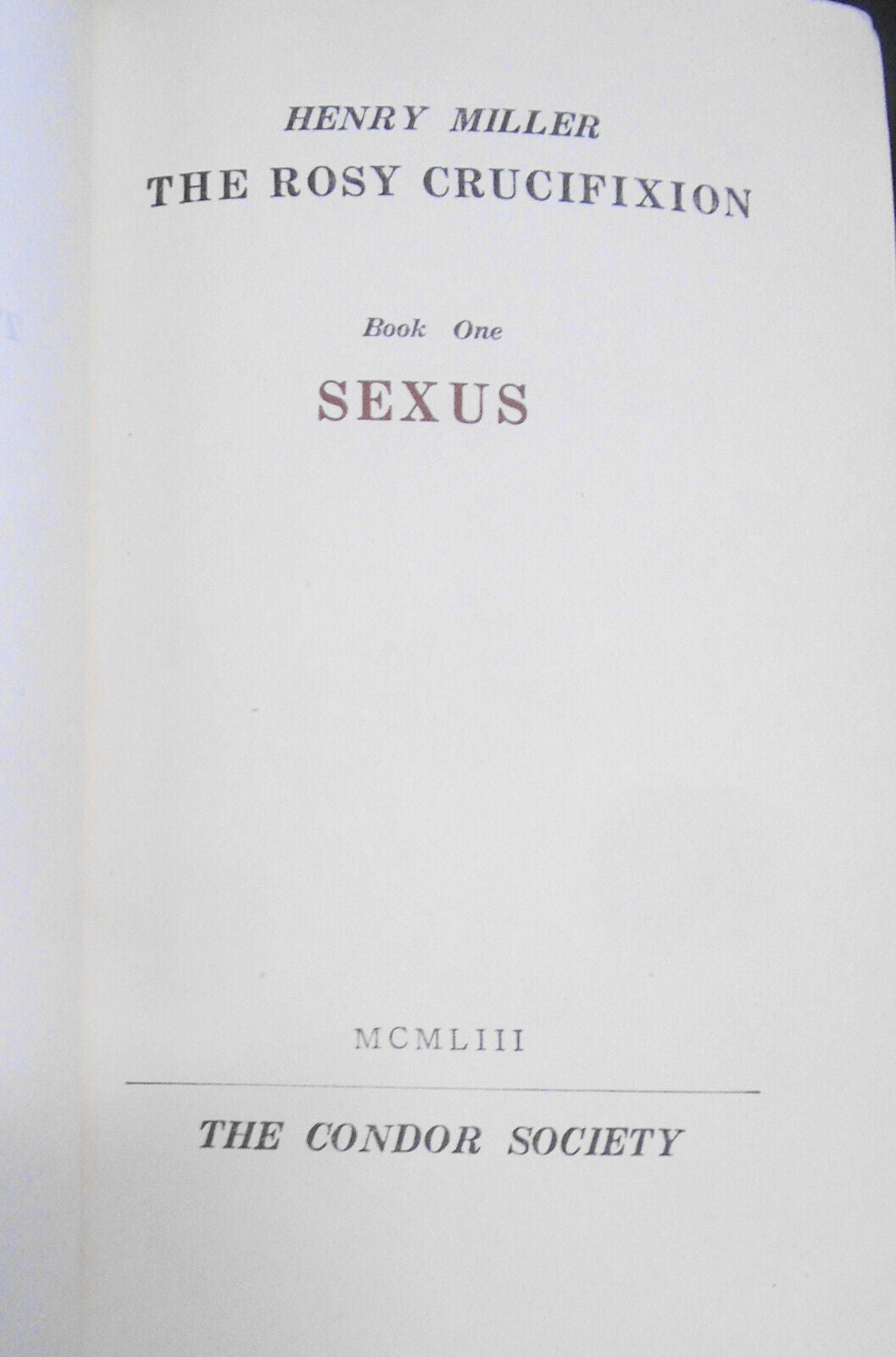 Henry Miller : The Rosy Crucifixion. Book One. Sexus. The Condor Society, 1953