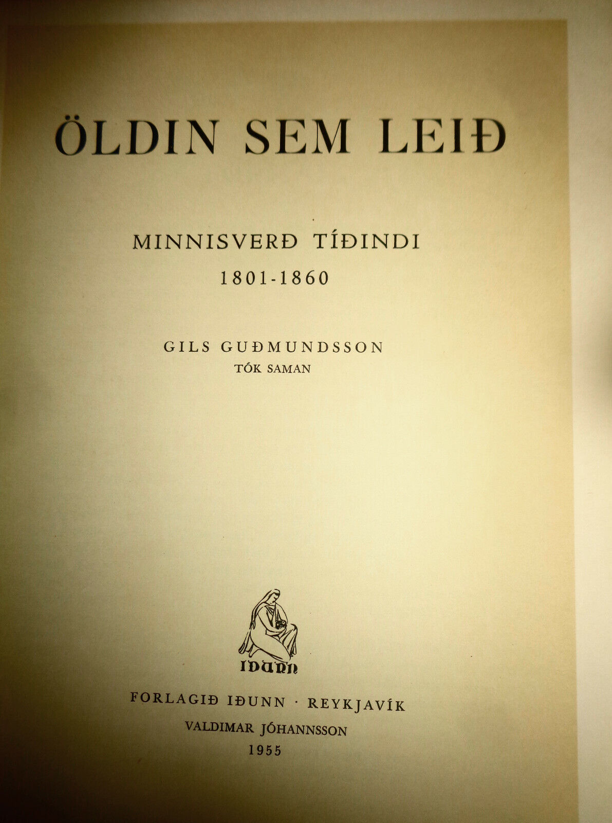 Öldin sem leið: minnisverð tíðindi 1801-1860 - Gils Guðmundsson. In Icelandic