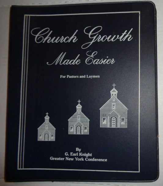 Church growth made easier: for pastors and laymen - by Earl G Knight. Adventists
