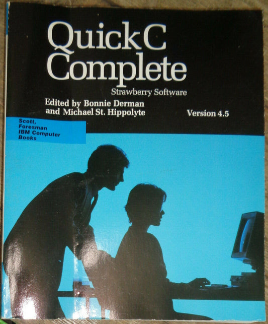 Quick C Complete: [version 4.5] - Strawberry Software, Ed. by Bonnie Derman 1990
