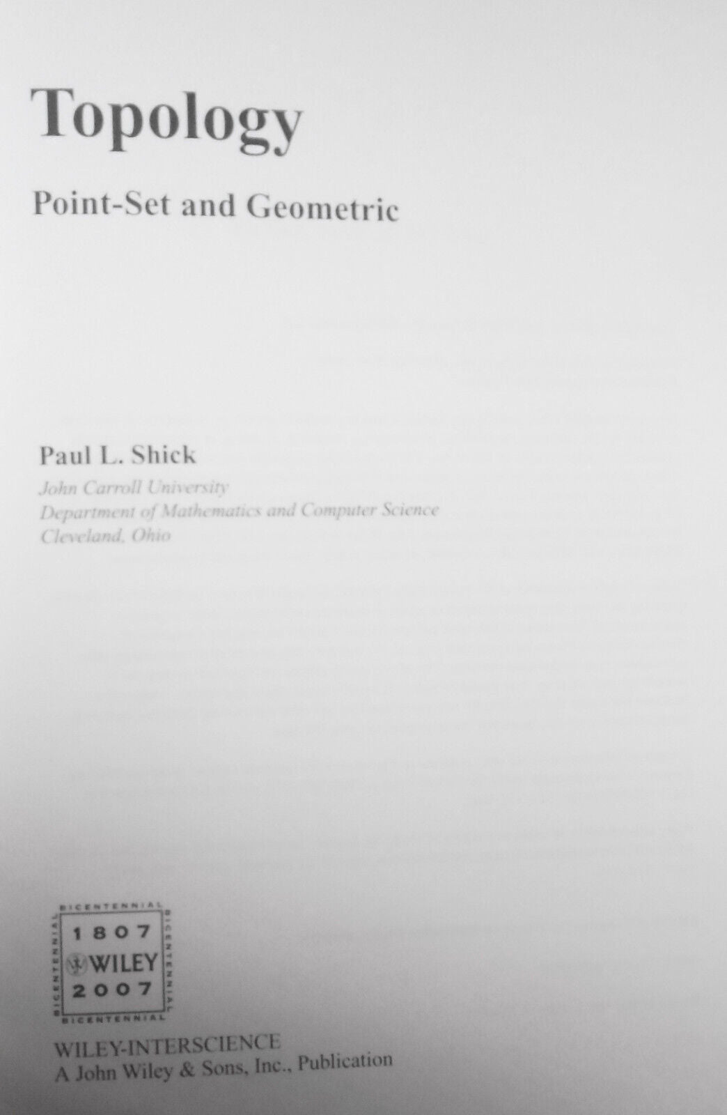 Topology: Point-Set and Geometric, by Paul L Shick. 2007 Hardcover