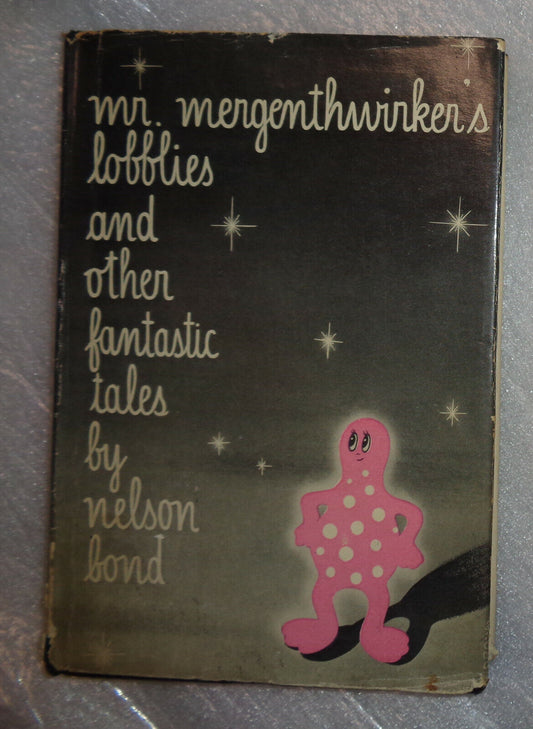 Nelson Bond - Mr. Mergenthwirker's Lobblies & Other Fantastic Tales. 1st Ed 1946