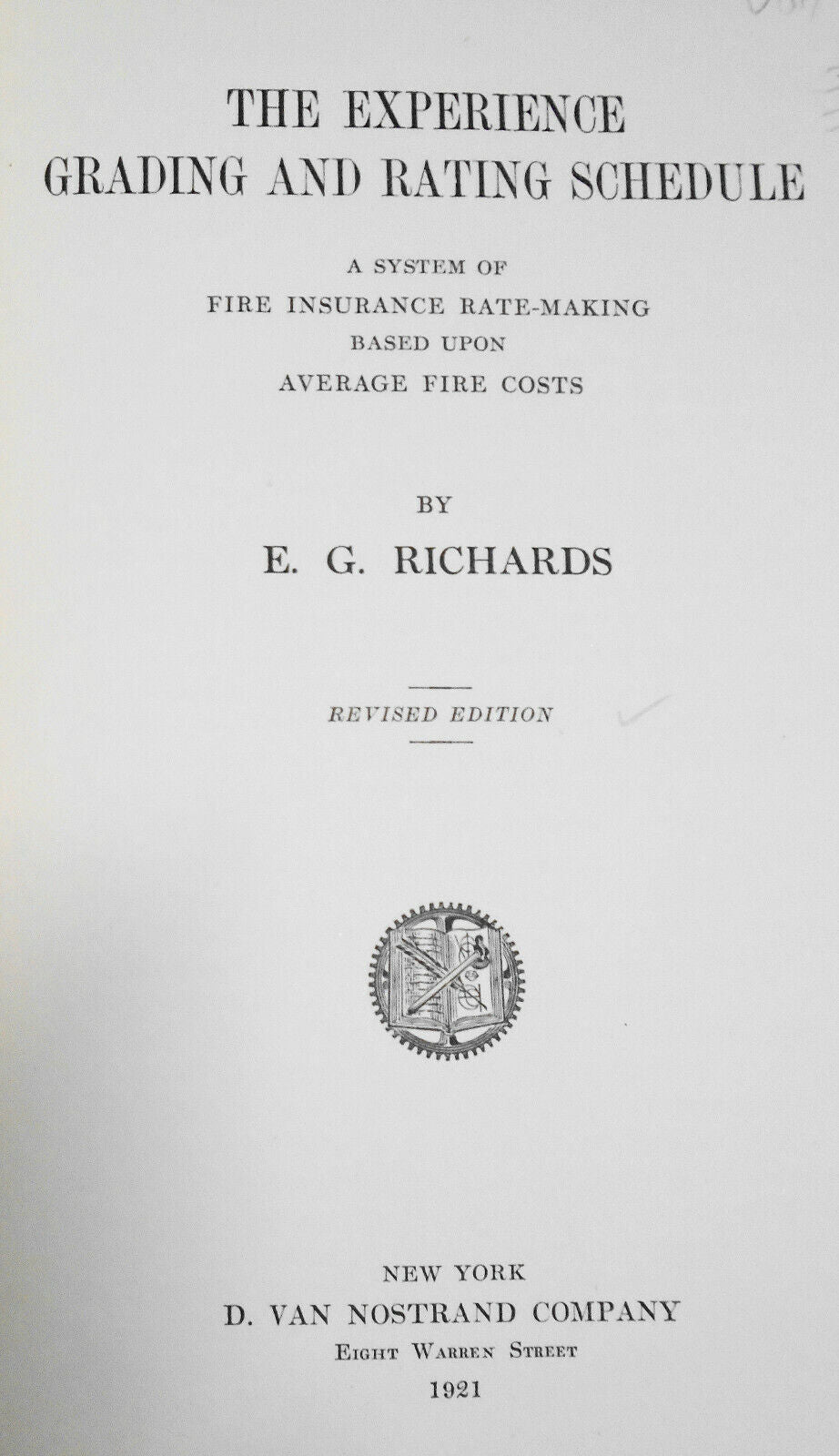 The Experience Grading And Rating Schedule By E G Richards. 1921. Fire insurance