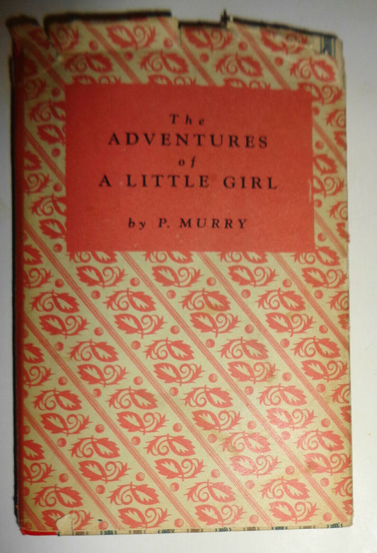 The Adventures of a Little Girl by P. Murry. First edition 1952, HC/DJ Odalisque