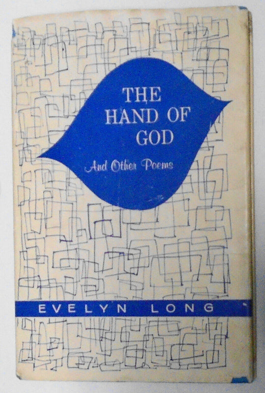 The Hand Of God - And Other Poems - SIGNED - by Evelyn Long. 1963 Hardcover 1st