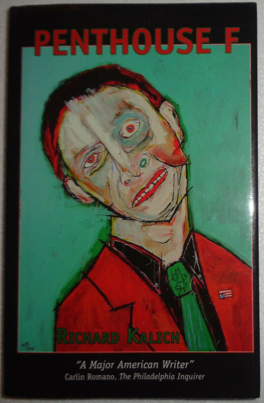 Penthouse F,  by Richard Kalich. Hardcover. First Edition, 2010. Fine/Fine.