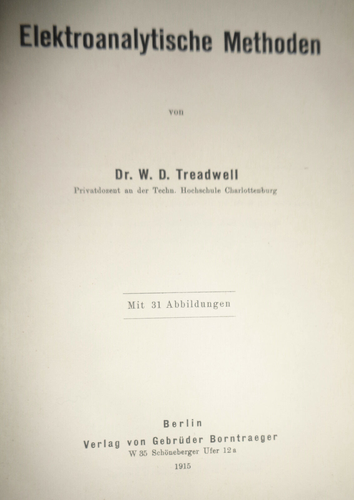 Elektroanalytische Methoden by William C Treadwell. 1915 First edition Hardcover