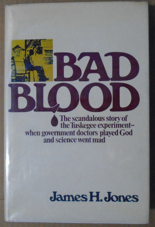 Bad Blood: The Tuskegee Syphilis Experiment by James H Jones. 1981 Hardcover 1st