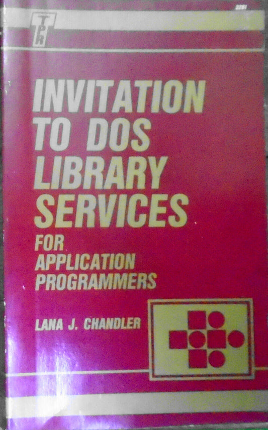 Invitation to DOS Library Services for Application Programmers, by Chandler 1989