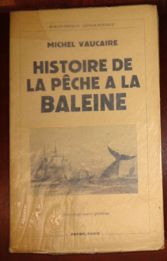 Histoire de la pêche à la baleine, by Michel Vaucaire 1941 [Whaling]