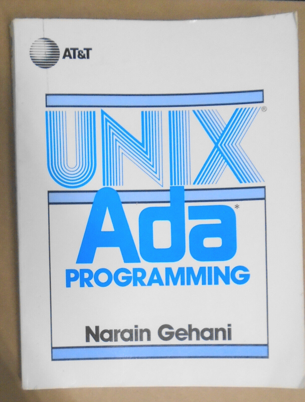 UNIX Ada programming, by Nahrain Gehani. 1987 First edition. 1st printing.