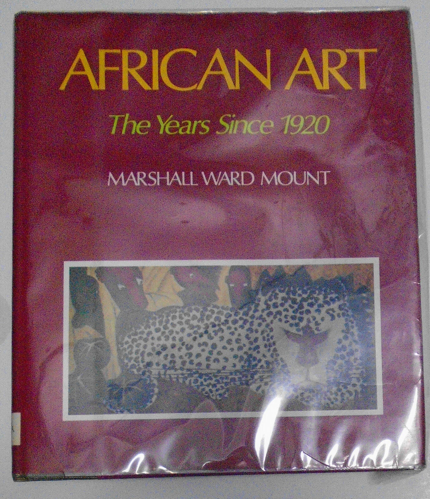 African Art; the Years Since 1920 by Marshall Ward Mount. Hardcover / Dustjacket