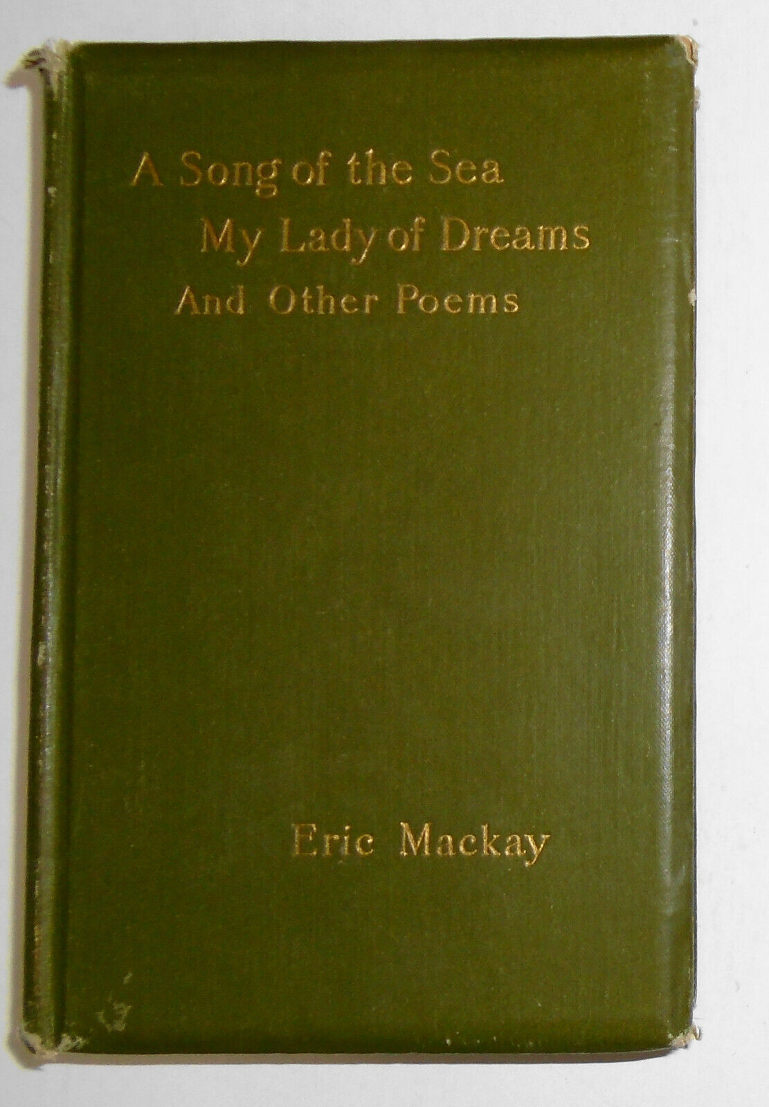 A song of the sea : My lady of dreams, and other poems - by Eric Mackay. 1895