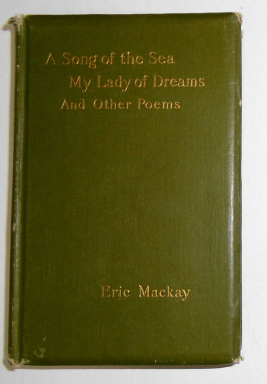 A song of the sea : My lady of dreams, and other poems - by Eric Mackay. 1895