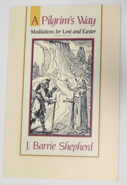 A Pilgrim's Way : Meditations for Lent and Easter by J. Barrie Shepherd - SIGNED