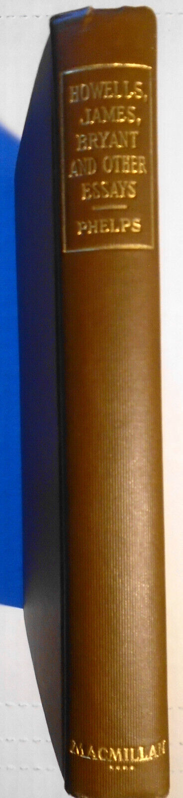 Howells, James, Bryant and other essays by William Lyon Phelps. 1924 1st edition