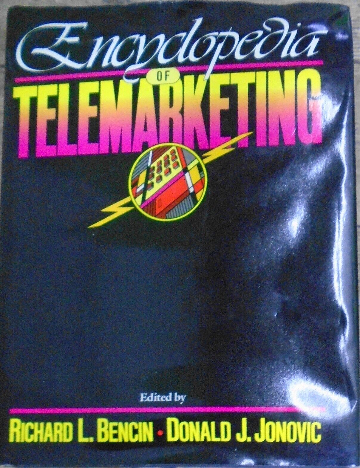Encyclopedia of Telemarketing by Bencin & Jonovic. Hardcover 1st ed 1989 Fine/NF