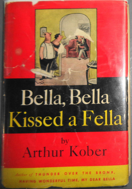 Bella, Bella kissed a fella by Arthur Kober. SIGNED First Edition Hardcover 1951