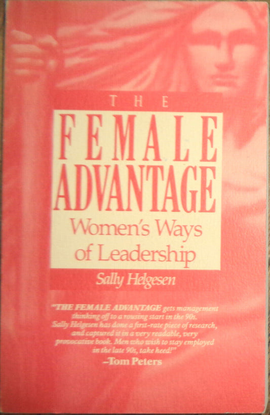 The Female Advantage: Women's Ways of Leadership Sally Helgesen Uncorrecte Proof