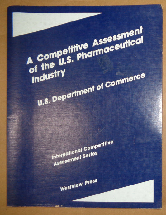A competitive assessment of  US pharmaceutical industry - Dept of Commerce 1986