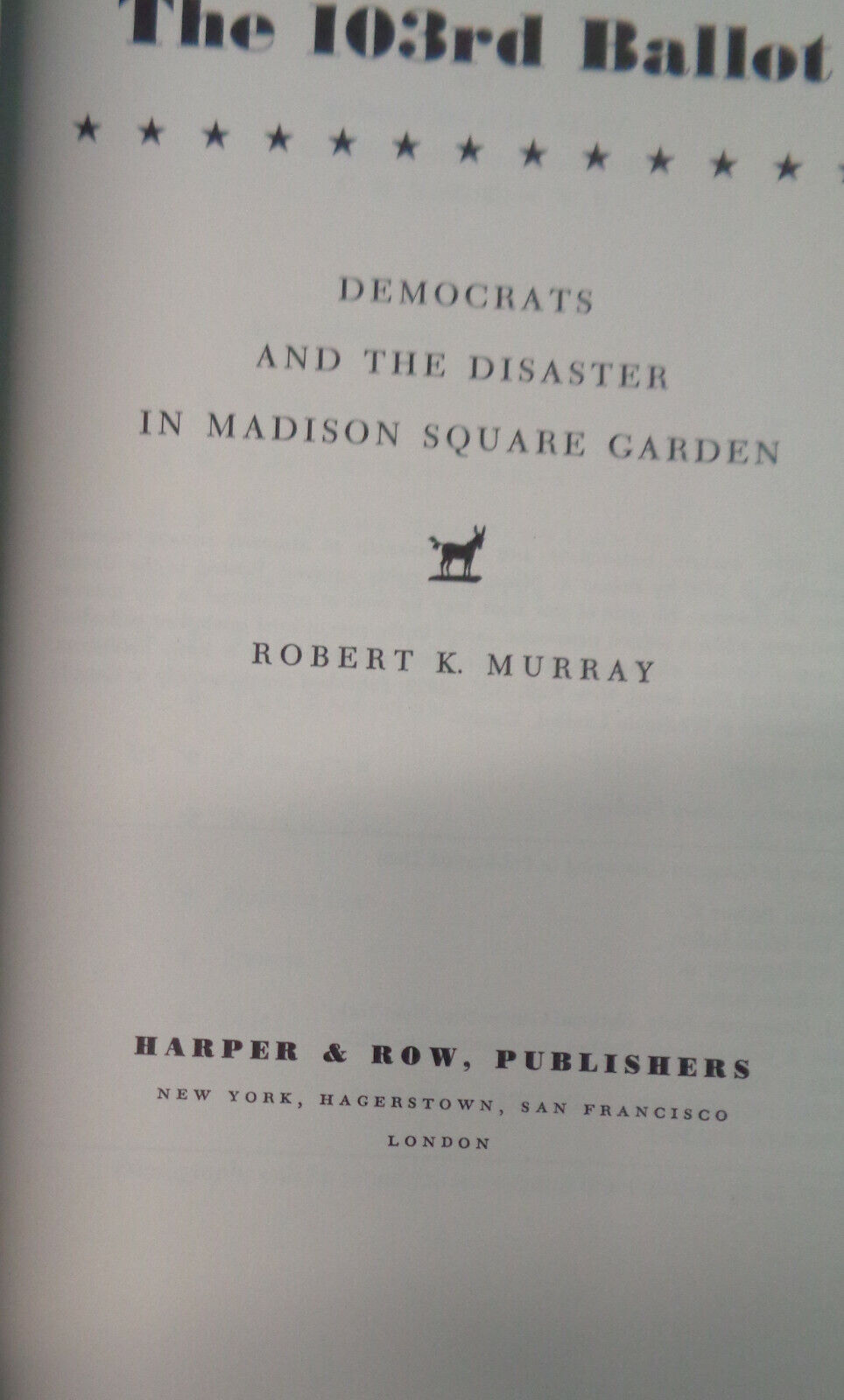 The 103rd Ballot, by Robert K Murray. First Edition, 1976. HC/DJ Ku Klux Klan