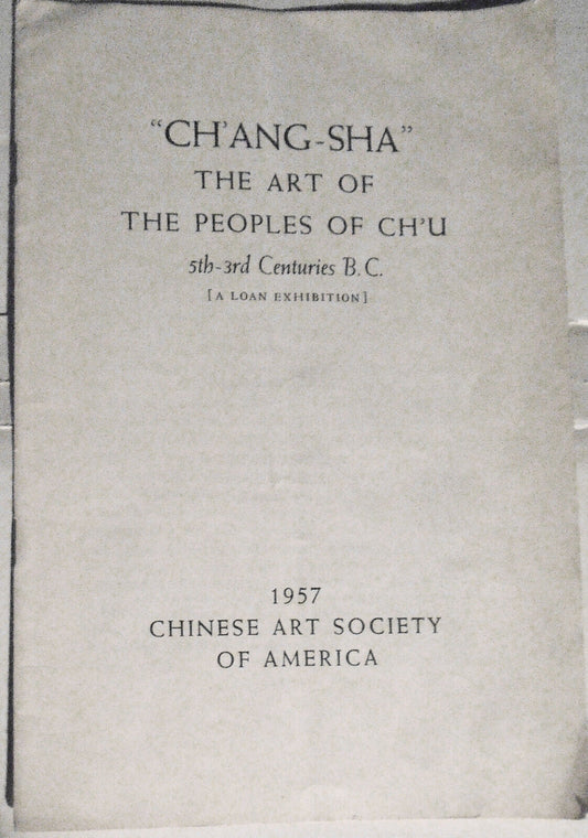 Chʻang-sha : art of the peoples of Chʻu, 5th-3rd centuries BC - 1957 Exhibition
