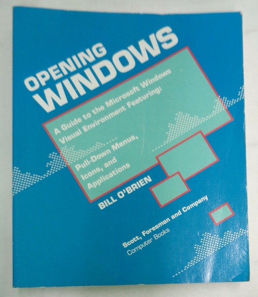 Opening Windows by Bill O'Brien. A guide to the Microsoft Windows ... 1987