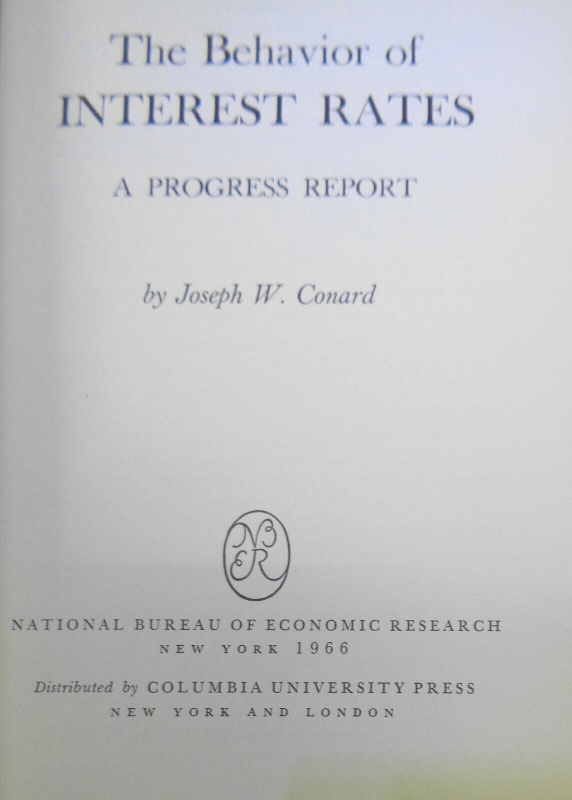 The behavior of interest rates: a progress report, by J W Conrad Hardcover 1966
