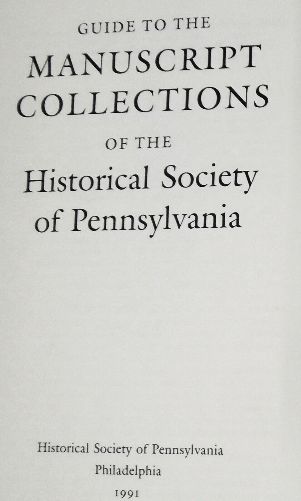 Guide to the Manuscript Collections of the Historical Society of Pennsylvania.