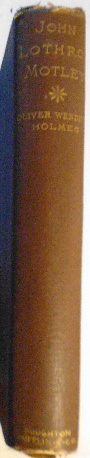 John Lothrop Motley : a memoir, by Oliver Wendell Holmes. 1881. Hardcover
