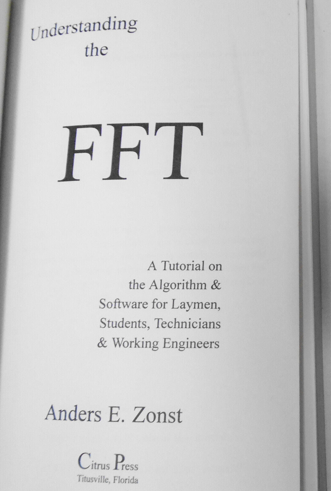 Understanding the FFT, by Anders E. Zonst. First edition, 1995.