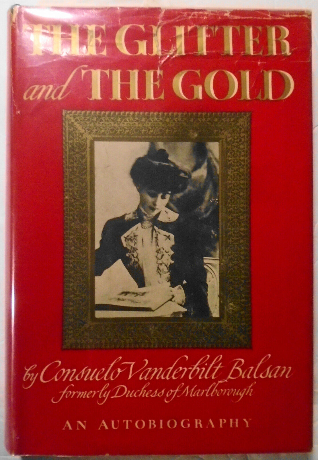 Consuelo Vanderbilt Balsan : The Glitter and the Gold. First edition 1952. HC/DJ