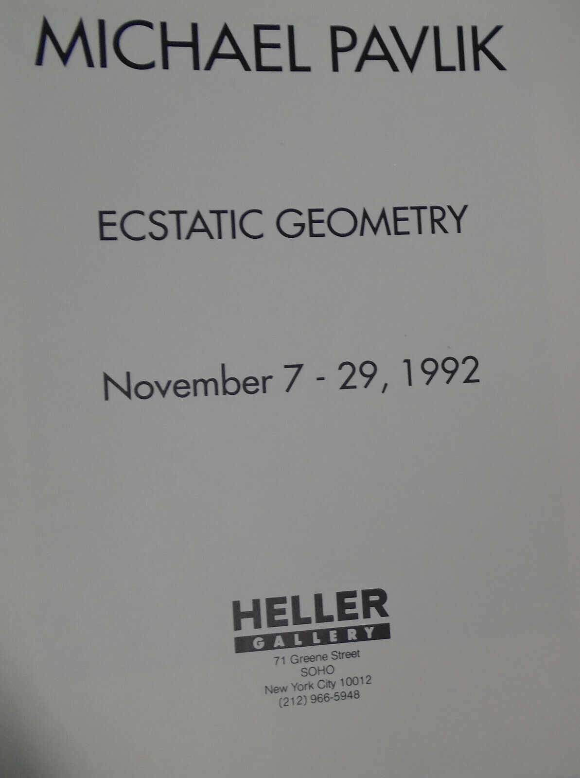 Michael Pavlik : ecstatic geometry. [Exhibition] Nov 7-29, 1992. Heller Gallery
