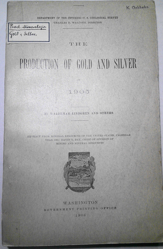 The Production of Gold and Silver in 1905, by Waldemar Lindgren et al. 1st ed.