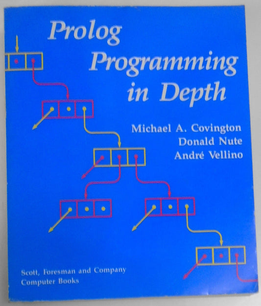 Prolog Programming in Depth, by Michael A. Covington; Donald Nute; Andre Vellino